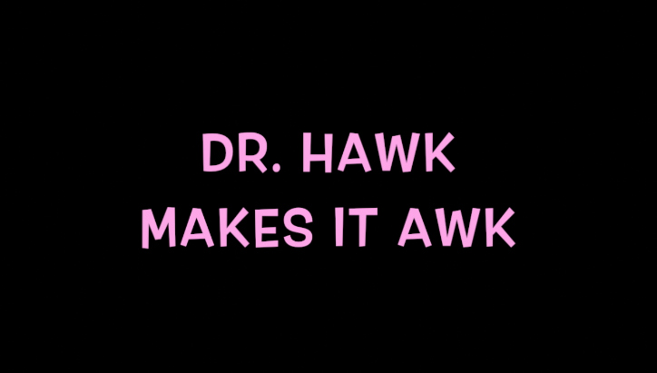 Dr. Hawk makes it awk